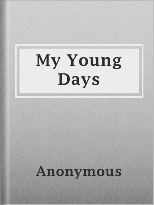 Title details for My Young Days by Anonymous - Available